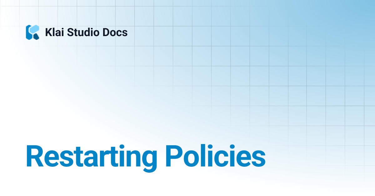 Restarting Policies | Engineering Reference Docs | FM BetterForms Docs