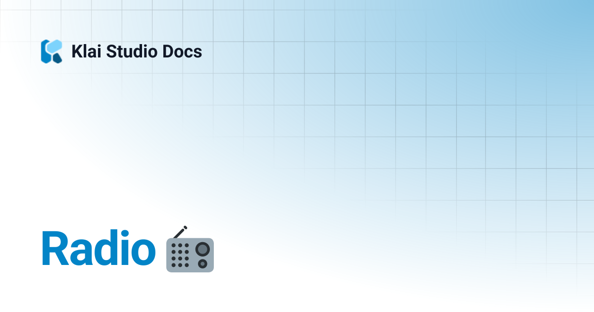 Radio 📻 | Engineering Reference Docs | Klai Studio Docs