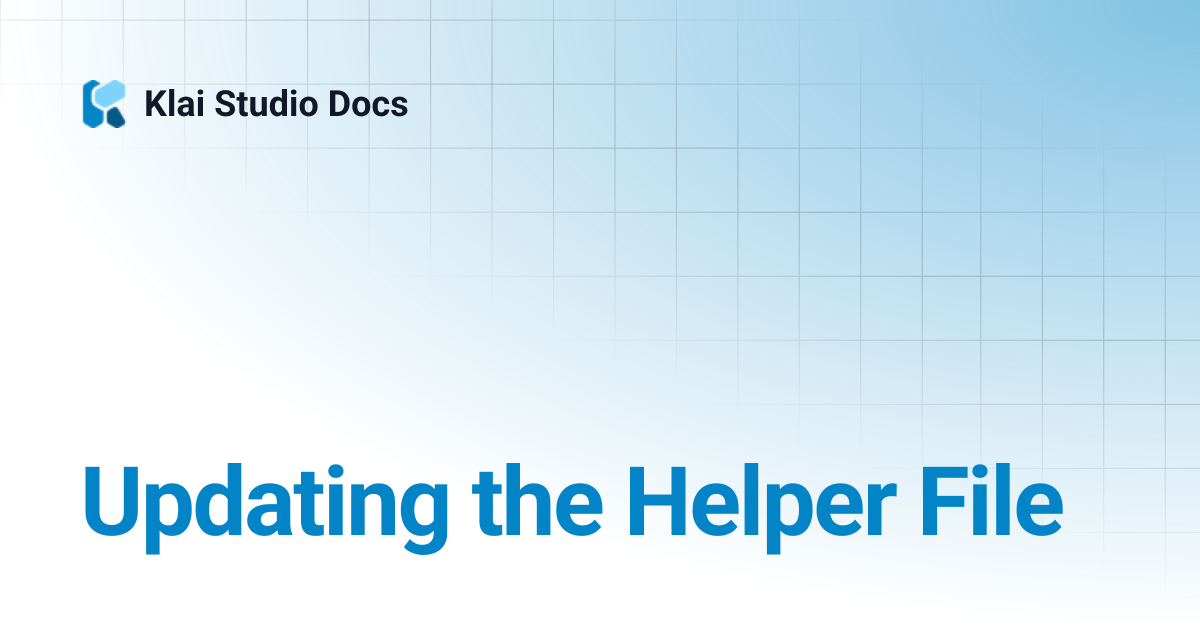 Updating the Helper File | Engineering Reference Docs | Klai Studio Docs