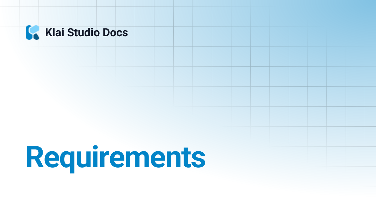 Requirements | Engineering Reference Docs | Klai Studio Docs