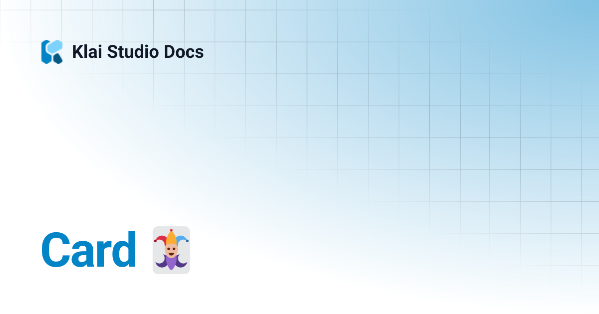 Card 🃏 | Engineering Reference Docs | Klai Studio Docs