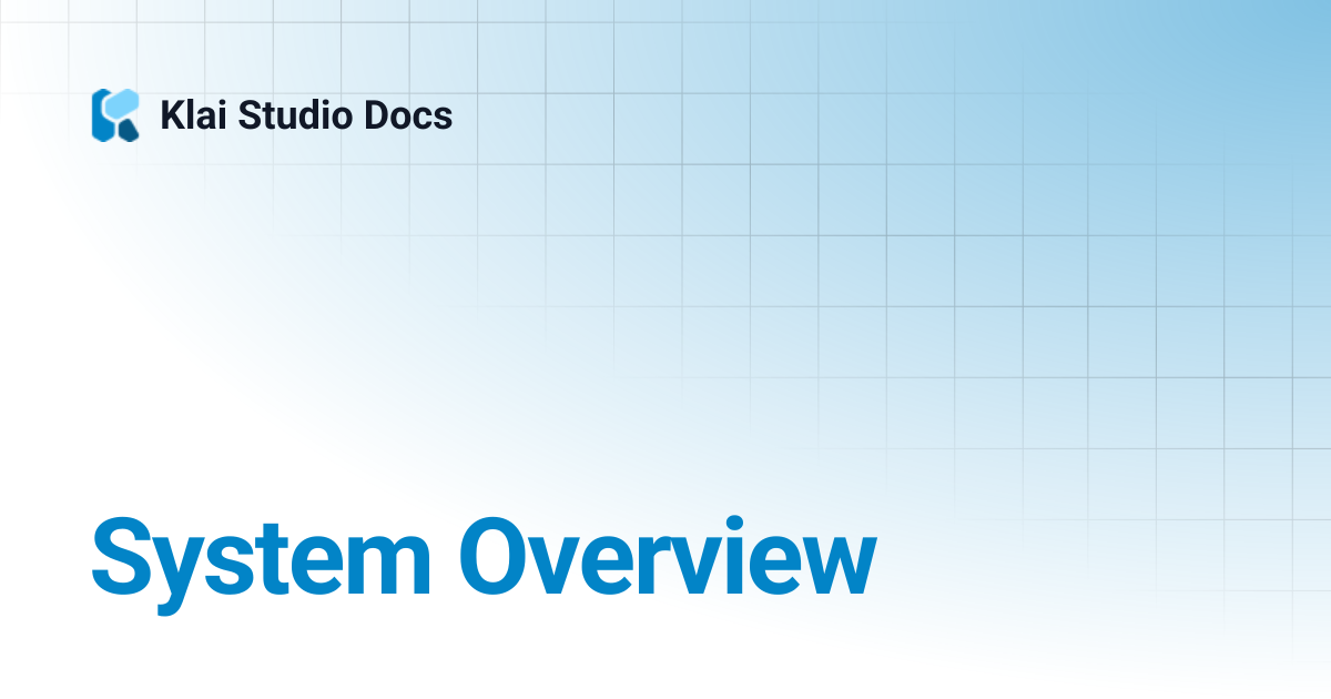 System Overview | 1.0 dont use | Klai Studio Docs
