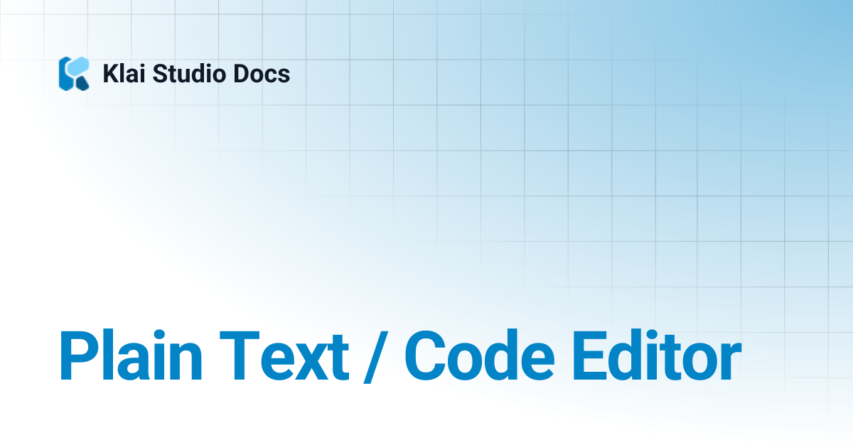 Plain Text / Code Editor | Klai Studio Docs