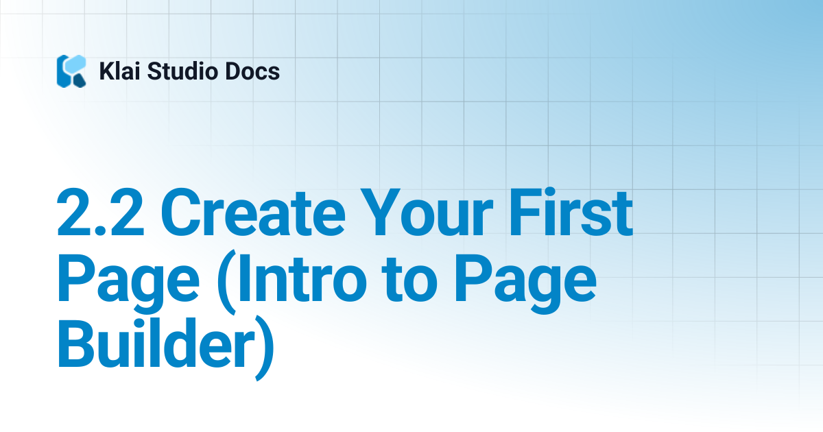 2.2 Create Your First Page (Intro to Page Builder) | Klai Studio Docs