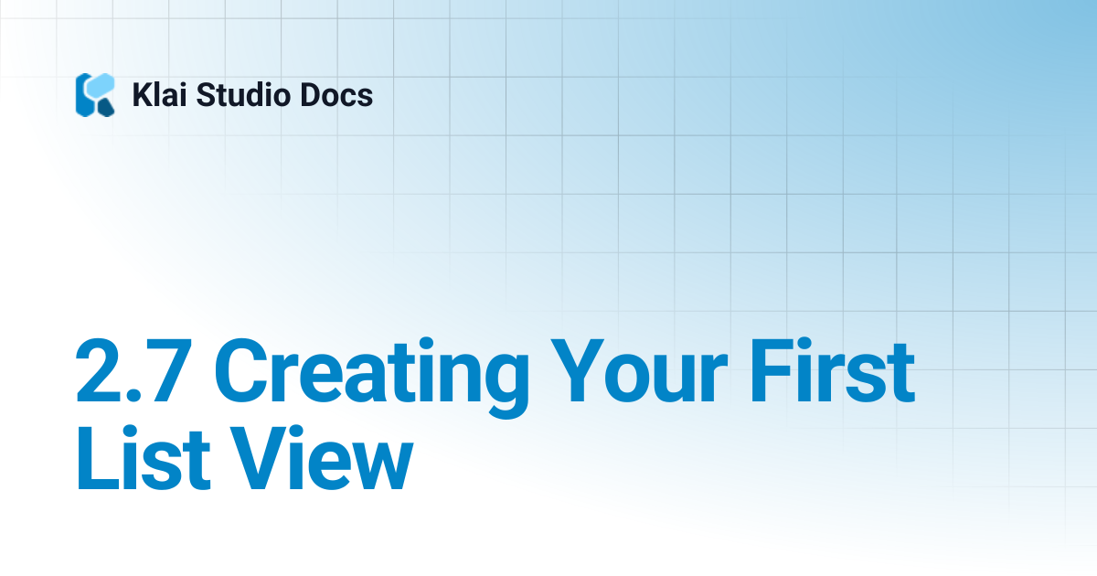 2.7 Creating Your First List View | Klai Studio Docs