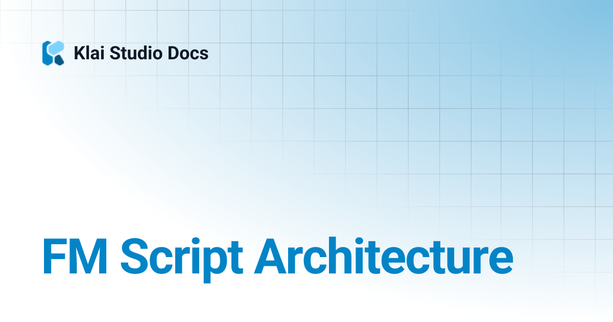 FM Script Architecture | Klai Studio Docs