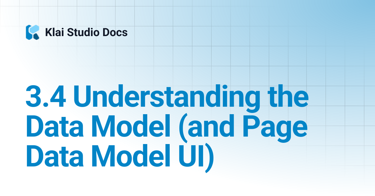 3.4 Understanding the Data Model (and Page Data Model UI) | Klai Studio ...